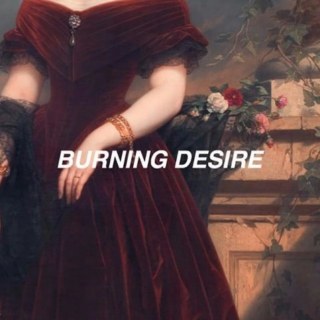 i've got a burning desire for you, baby.