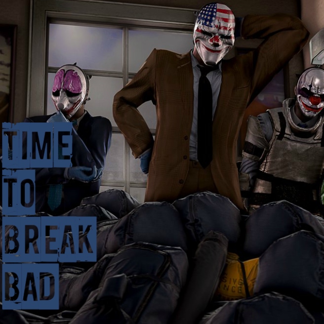 TIME TO BREAK BAD