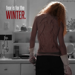 FEAR IS FOR THE WINTER.