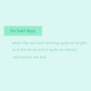 for bad days
