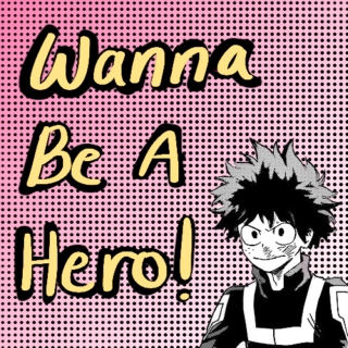 Wanna Be a Hero