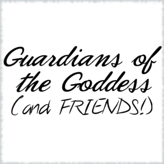 Guardians of the Goddess (and FRIENDS!)