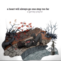 a heart will always go one step too far || a gansey playlist
