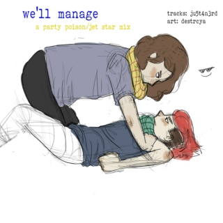 we'll manage {party poison/jet star}