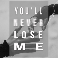 YOU'LL NEVER LOSE ME