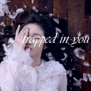 trapped in you