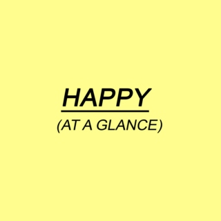 Happy (At a Glance)