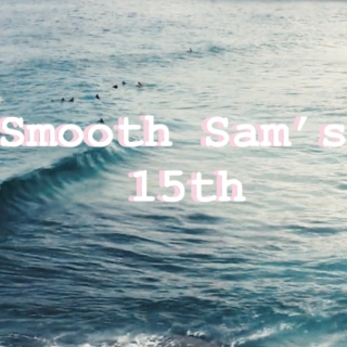 Smooth Sam's 15th