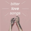 bitter love songs