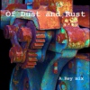Of Dust and Rust