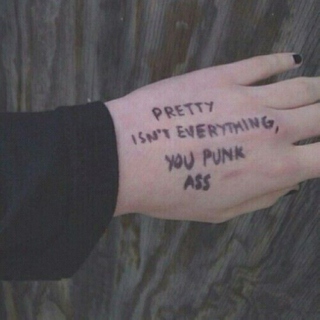 Pretty isn't everything, you punk ass.