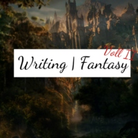 Writing | Fantasy, Vol II