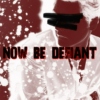 NOW BE DEFIANT