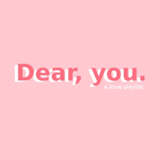 dear, you.