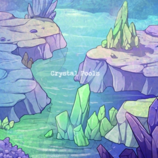 || Crystal Pools || 