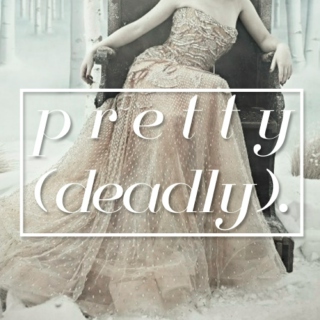 pretty(deadly).
