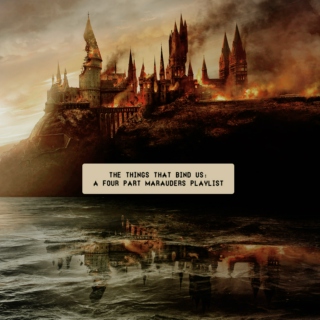 The Things that Bind Us: A Marauders playlist 