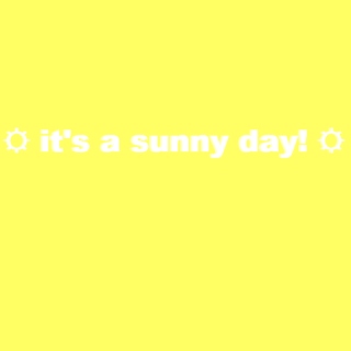☼ it's a sunny day! ☼ 