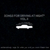 Songs for Driving at Night* vol. II