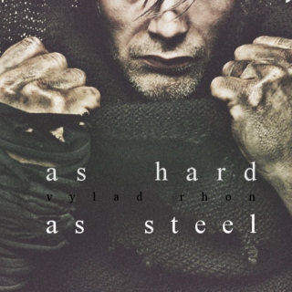 [ as hard as steel ]
