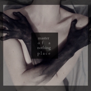 master of a nothing place
