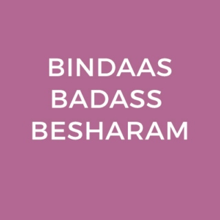 Bindaas, Badass, & Besharam