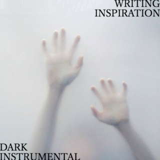 writing inspiration // dark instrumental