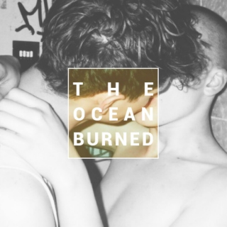 the ocean burned