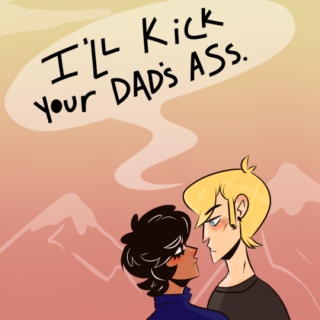 i'll kick your dad's ass. 
