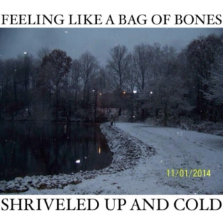 Feeling like a bag of bones