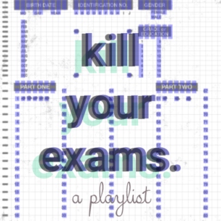 kill your exams.