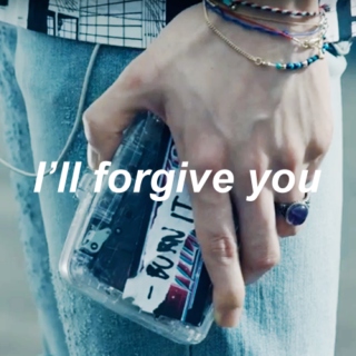 I'll forgive you