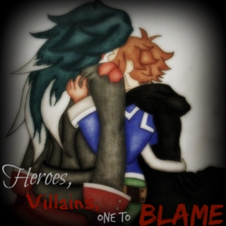 Heroes, Villains, One to Blame