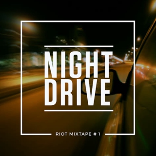 Night Drive (Riot Mixtape # 1)