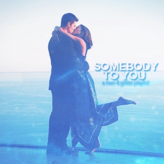 somebody to you