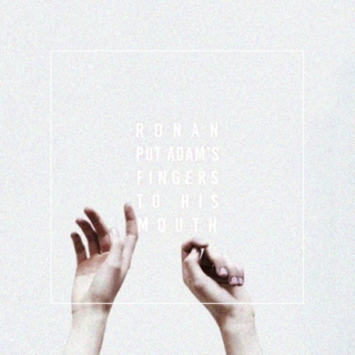 ronan put adam's fingers to his mouth