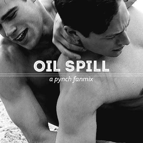 OIL SPILL: a pynch fanmix