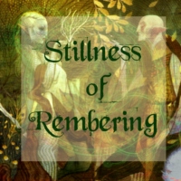 Stillness of Remembering