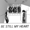 be still my heart