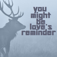 You Might Be Love's Reminder
