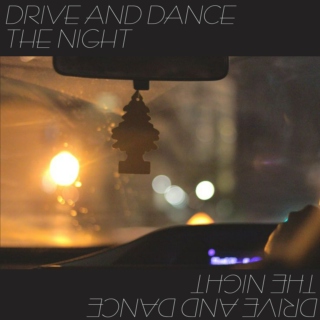 Drive And Dance The Night