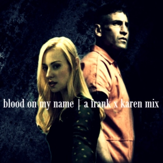 blood on my name | a frank x karen mix