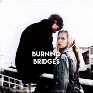 ● burning bridges