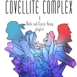covellite complex || a medic/cheavy playlist