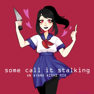 some call it stalking