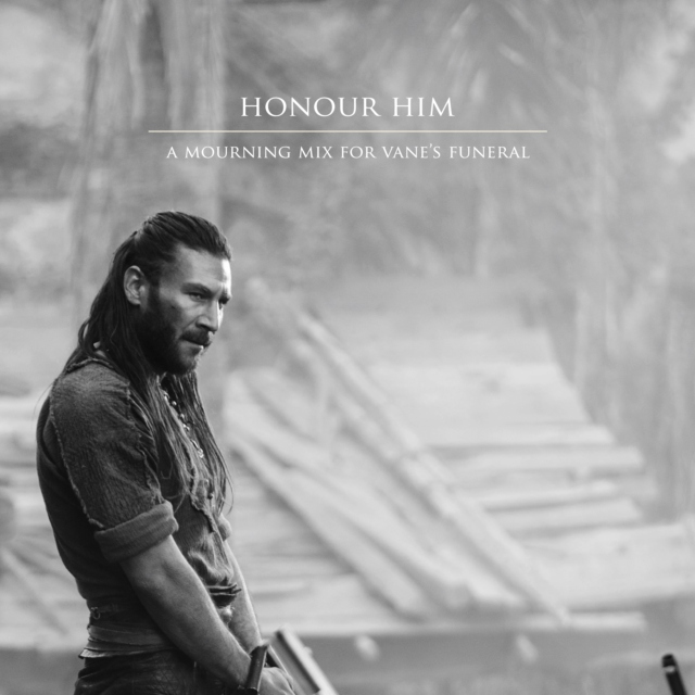 honour him; a mourning mix for vane's funeral