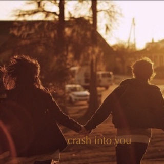 crash into you
