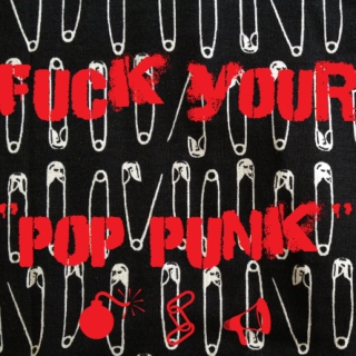 Fuck Your "Pop Punk"