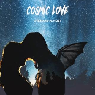 Cosmic Love (A Feysand Playlist)