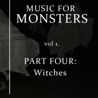 Music For Monsters Vol 1. Part 4: Witches